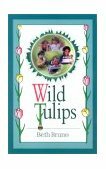 Wild Tulips by Beth Bruno