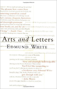 Arts and Letters by Edmund White Arts and Letters by Edmund White