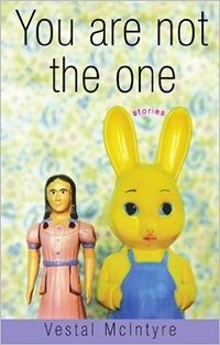 You are not the one by Vestal McIntyre You are not the one by Vestal McIntyre